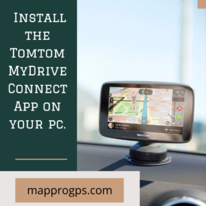 install the tomtom mydrive connect app on your pc-mapprogps