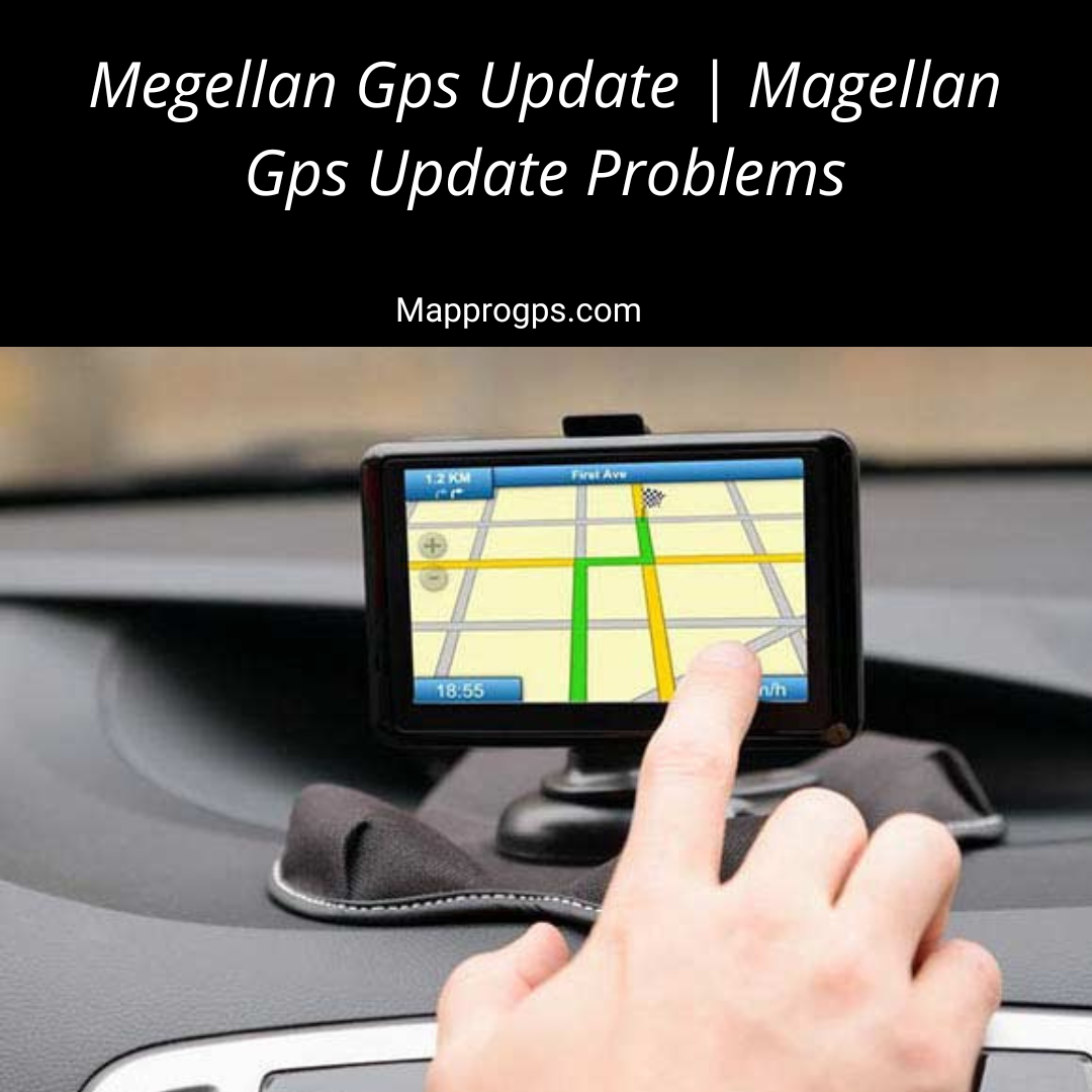 Megellan Gps Update | Magellan Gps Update Problems